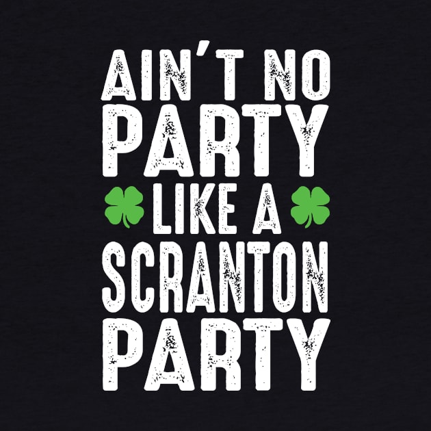 Scranton Party Shamrock Saint Paddy irish Gift Tee Shirt by biNutz